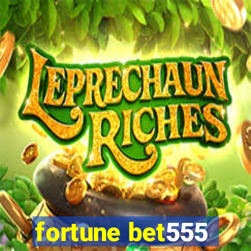 fortune bet555